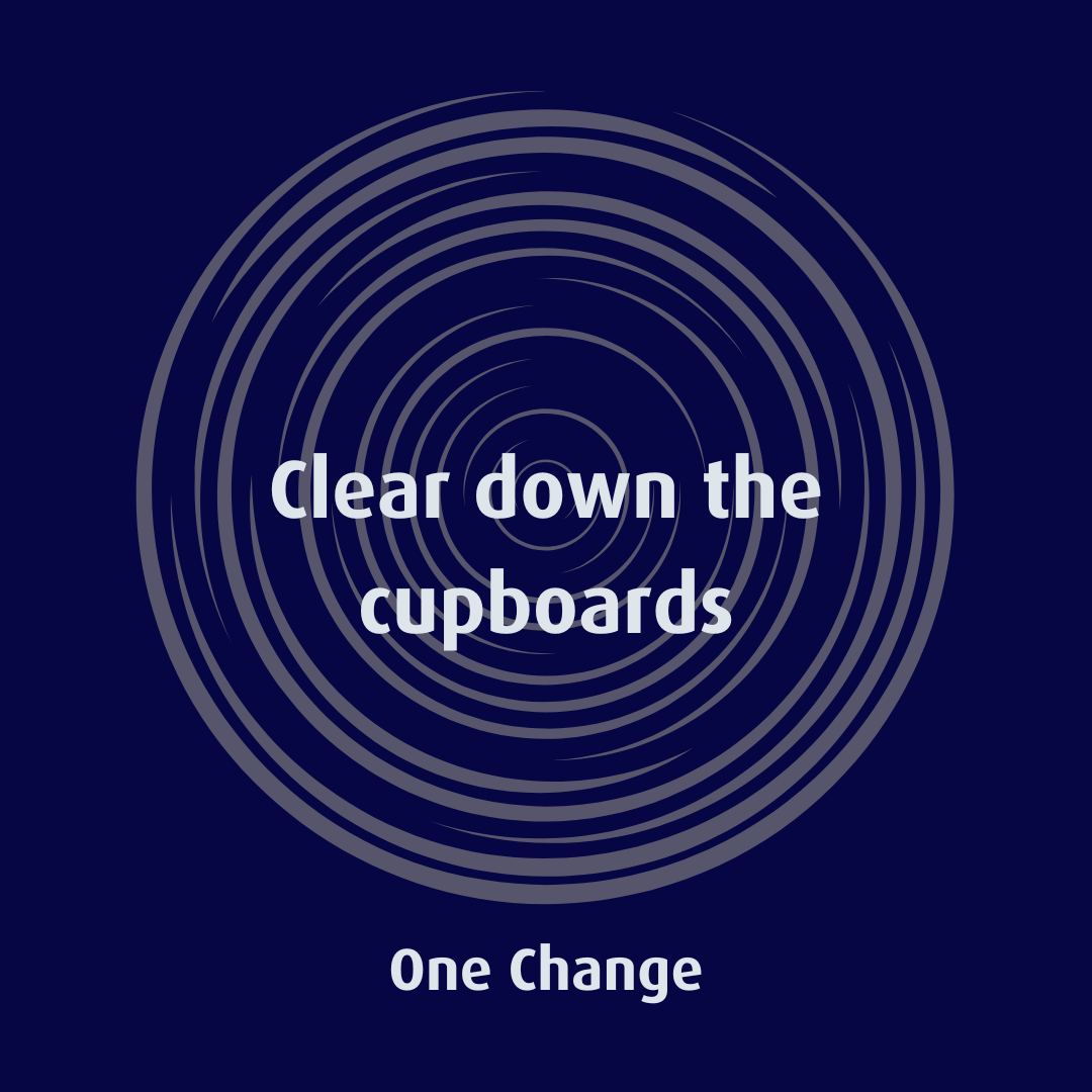 Clear Down The Cupboards