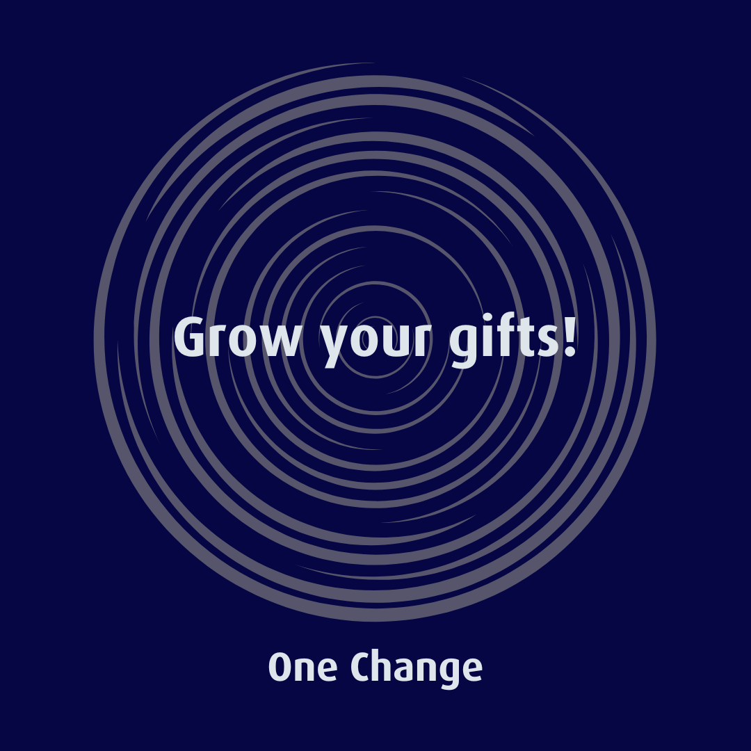 Grow your Gifts!