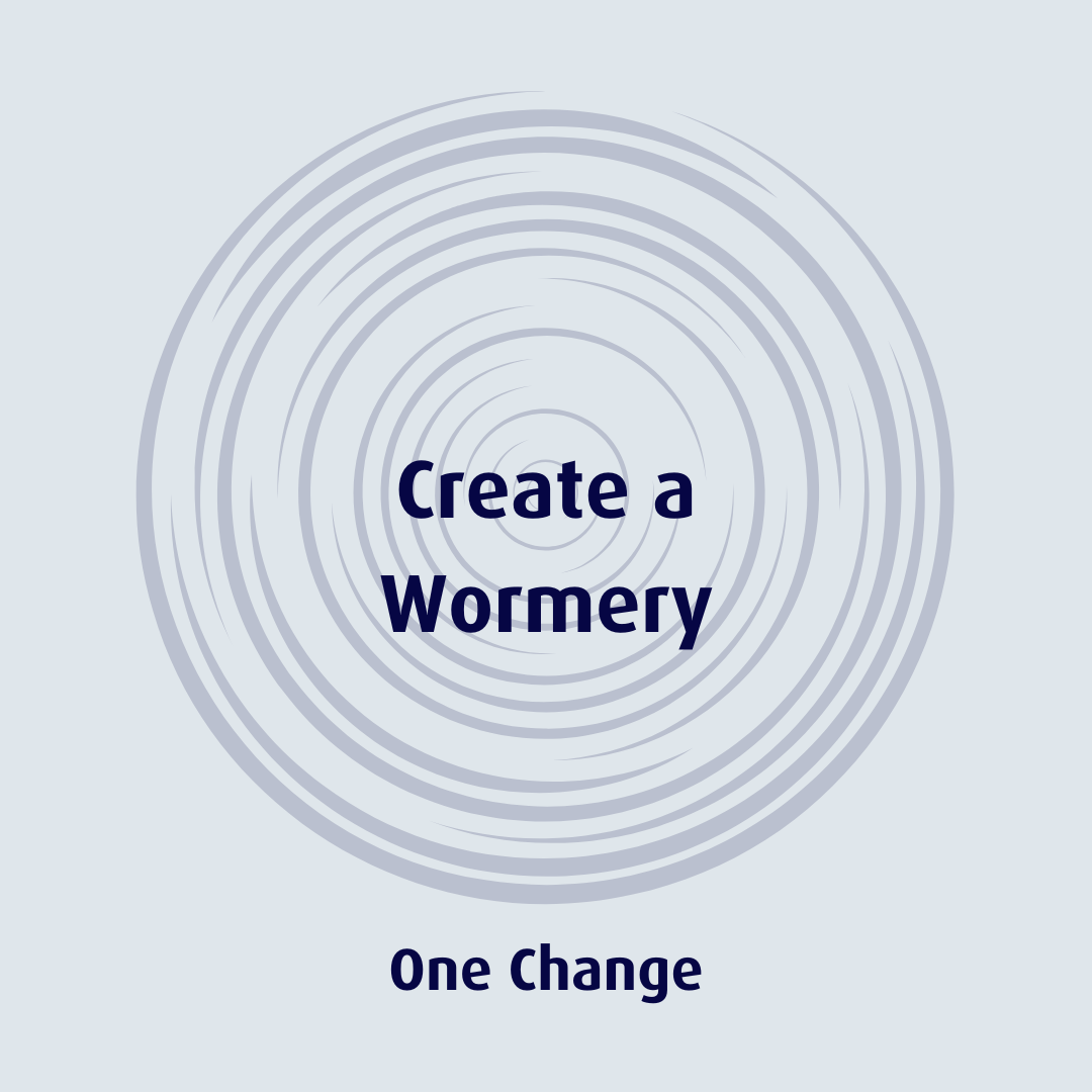 Create a Wormery