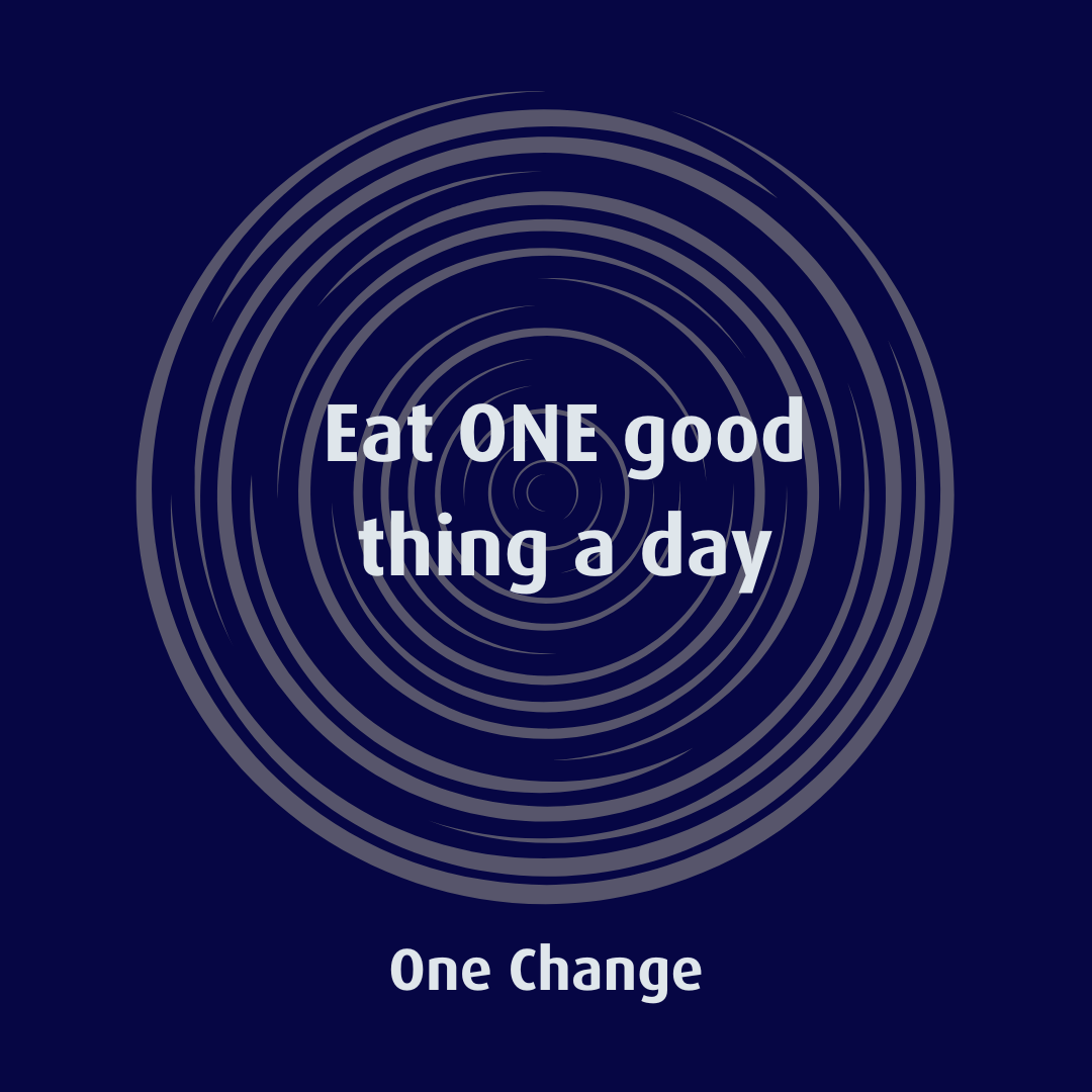 Eat one good thing a day