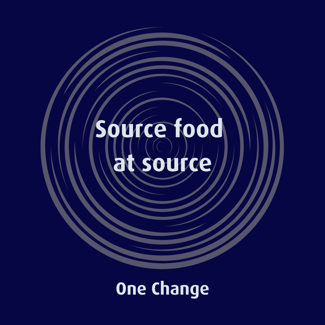 Source food at source!