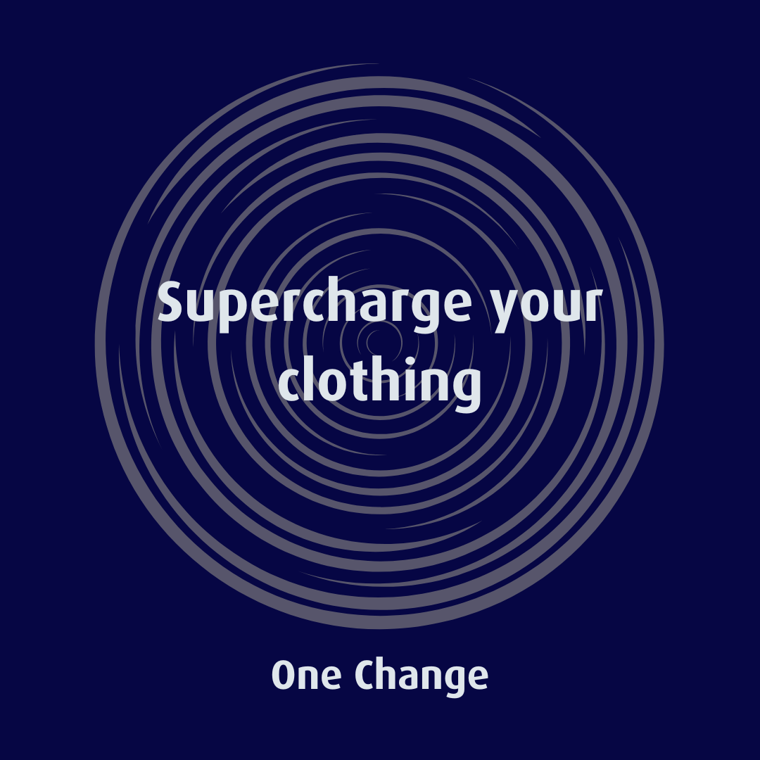 Supercharge each item of clothing