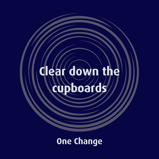 Clear Down The Cupboards