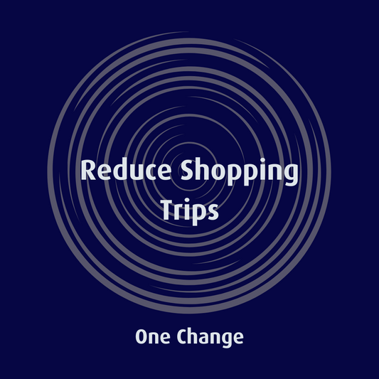 Reduce Shopping Trips
