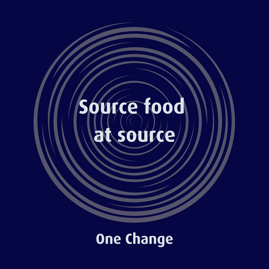 Source food at source!