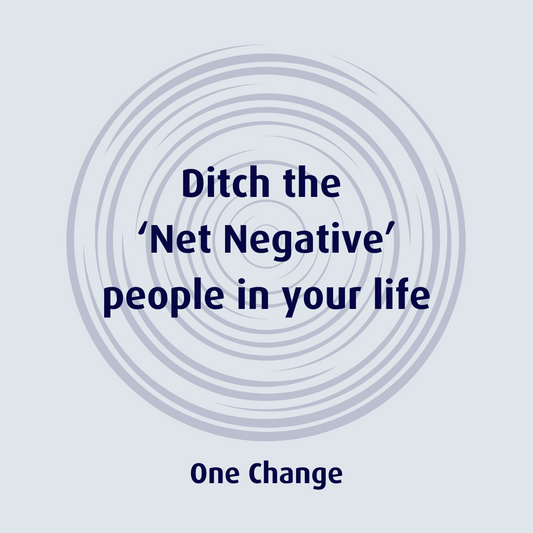 Ditch the Net Negative people